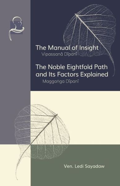 Cover for Ledi Sayadaw · The Manual of Insight and The Noble Eightfold Path and Its Factors Explained (Paperback Book) (2020)