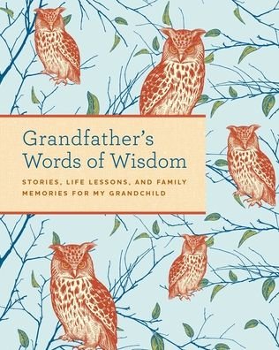 Cover for Weldon Owen · Grandfather's Words of Wisdom Journal: Stories, Life Lessons and Family Memories for My Grandchild (Gebundenes Buch) (2021)