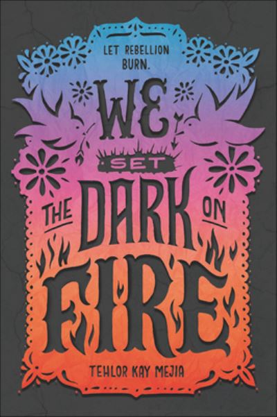 Cover for Tehlor Kay Mejia · We Set the Dark on Fire (Hardcover Book) (2019)