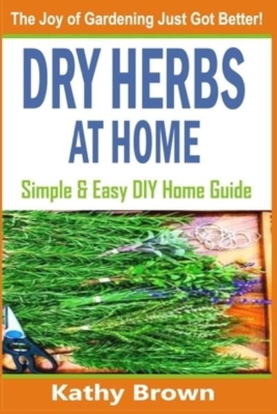 Cover for Kathy Brown · Dry Herbs At Home (Pocketbok) (2019)