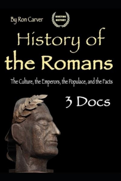 History of the Romans - Ron Carver - Books - Independently Published - 9781701862548 - October 22, 2019