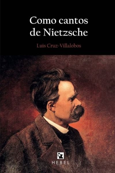 Cover for Luis Cruz-Villalobos · Como Cantos de Nietzsche (Paperback Book) (2019)
