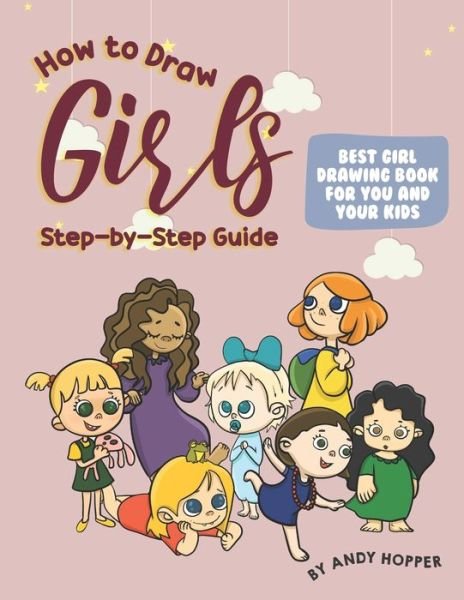 Cover for Andy Hopper · How to Draw Girls Step-by-Step Guide (Paperback Book) (2019)