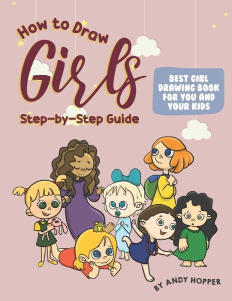 Cover for Andy Hopper · How to Draw Girls Step-by-Step Guide (Pocketbok) (2019)