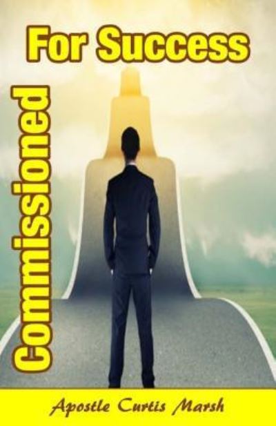 Cover for Apostle Curtis Marsh · Commissioned For Success (Paperback Book) (2018)