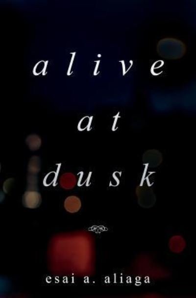 Cover for Esai A. Aliaga · Alive at Dusk (Paperback Bog) (2018)