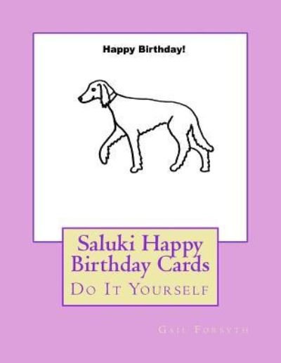 Saluki Happy Birthday Cards - Gail Forsyth - Bøger - Createspace Independent Publishing Platf - 9781725044548 - 16. august 2018