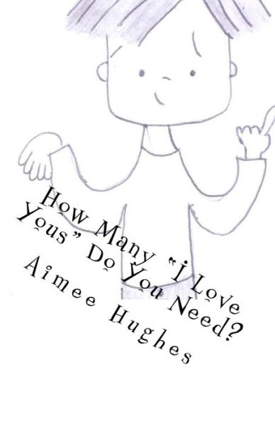 Cover for Aimee Hughes · How Many I Love Yous Do You Need? (Paperback Book) (2018)