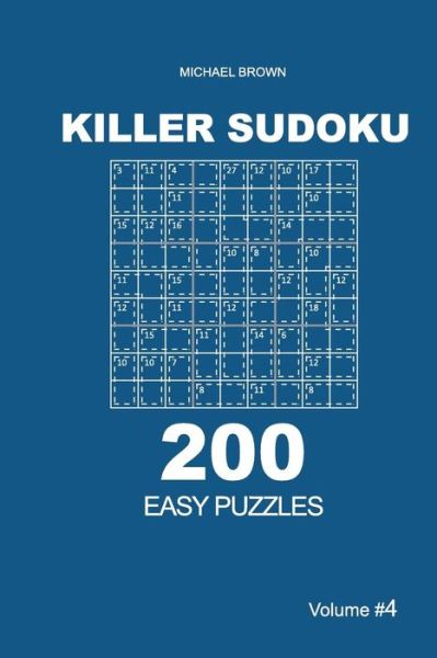 Killer Sudoku - 200 Easy Puzzles 9x9 - Michael Brown - Books - CreateSpace Independent Publishing Platf - 9781727730548 - October 6, 2018