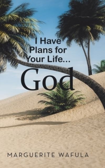 Cover for Marguerite Wafula · I Have Plans for Your Life... God (Hardcover Book) (2020)