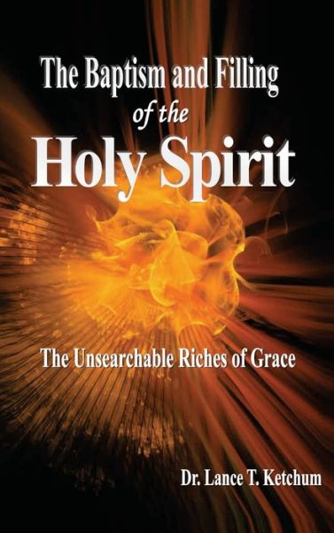 Cover for Lance T Ketchum · Baptism and Filling of the Holy Spirit (Hardcover Book) (2012)