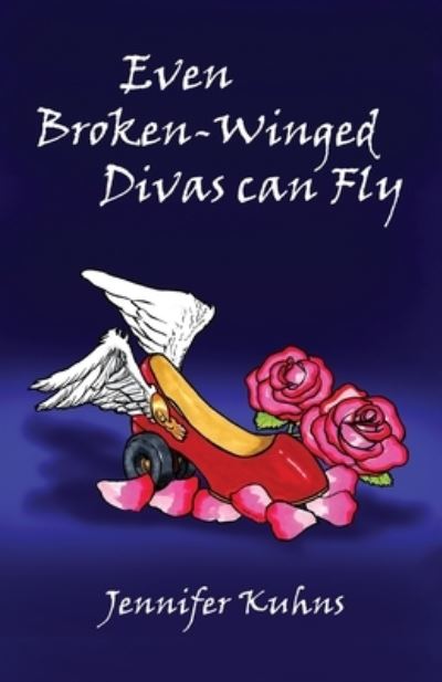 Cover for Jennifer Kuhns · Even Broken-Winged Divas Can Fly (Paperback Book) (2020)