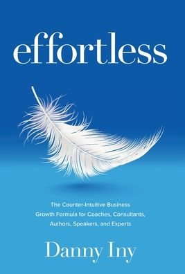 Cover for Danny Iny · Effortless (Hardcover Book) (2020)
