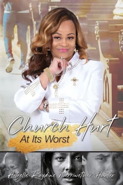 Cover for Artrelle Raydine Merriwether - Hunter · Church Hurt at its Worst (Paperback Book) (2020)