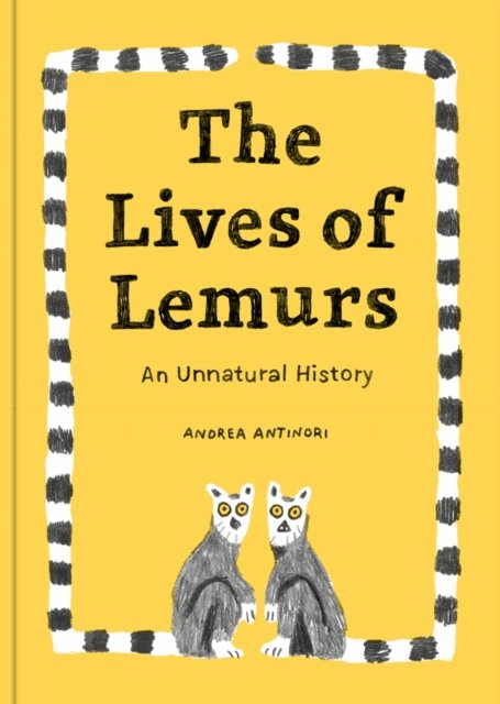 Cover for Andrea Antinori · The Lives of Lemurs: An Unnatural History (Gebundenes Buch) (2022)