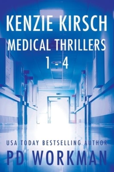 Cover for P. D. Workman · Kenzie Kirsch Medical Thrillers Books 1-4 (Book) (2022)