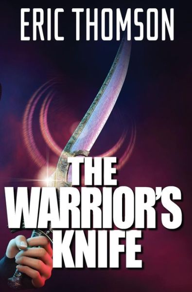 Cover for Eric Thomson · The Warrior's Knife (Hardcover Book) (2018)