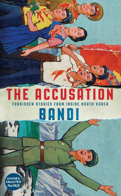 Cover for Bandi · The Accusation: Forbidden Stories From Inside North Korea (Hardcover Book) [Main edition] (2017)