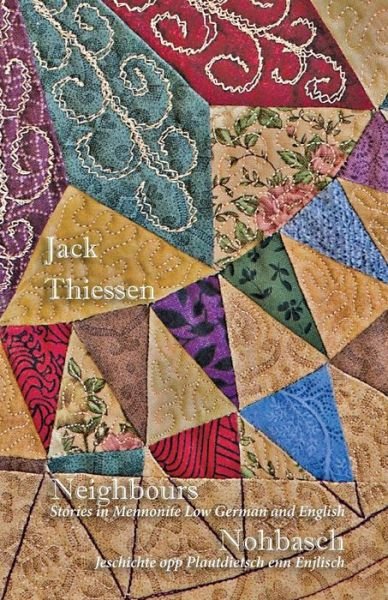 Cover for Jack Thiessen · Neighbours: Stories in Mennonite Low German and English. Nohbasch: Jeschichte Opp Plautdietsch Enn Enjlisch (Paperback Book) (2014)