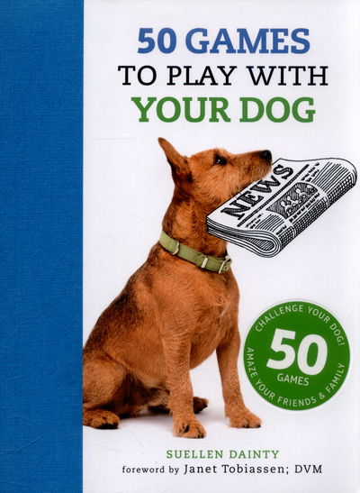 Cover for Suellen Dainty · 50 Games to Play with Your Dog (Paperback Book) (2015)