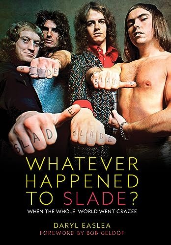 Whatever Happened to Slade?: When The Whole World Went Crazee - Daryl Easlea - Bøker - Omnibus Press - 9781783055548 - 12. oktober 2023
