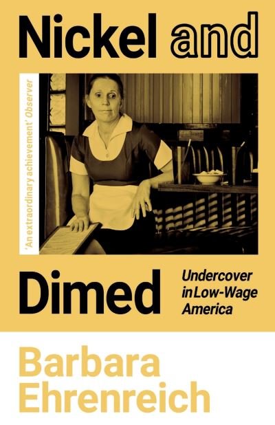 Cover for Ehrenreich, Barbara (Y) · Nickel and Dimed: Undercover in Low-Wage America (Paperback Book) (2021)