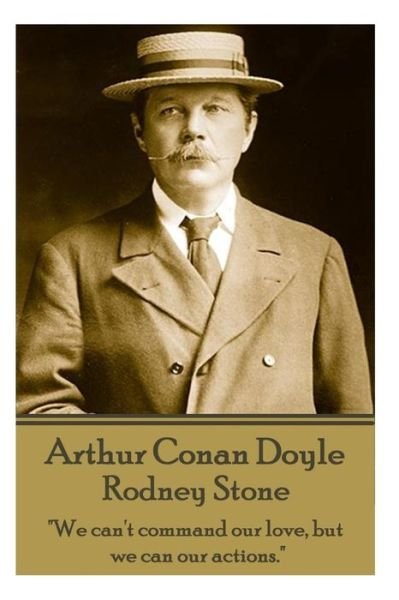Cover for Arthur Conan Doyle · Arthur Conan Doyle - Rodney Stone: &quot;We Can't Command Our Love, but We Can Our Actions.&quot; (Taschenbuch) (2014)