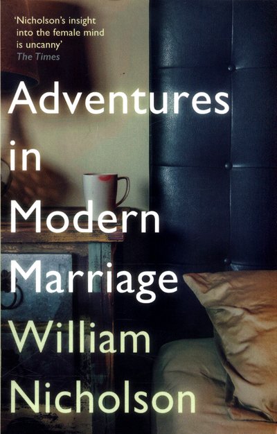 Adventures in Modern Marriage - William Nicholson - Books - Quercus Publishing - 9781784298548 - September 21, 2017