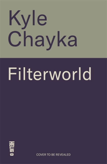 Cover for Kyle Chayka · Filterworld: How Algorithms Flattened Culture (Paperback Book) (2025)