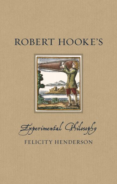 Felicity Henderson · Robert Hooke's Experimental Philosophy - Renaissance Lives (Hardcover Book) (2024)