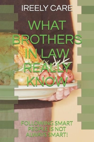 Cover for Ireely Care · What Brothers in Law Really Know (Paperback Bog) (2018)