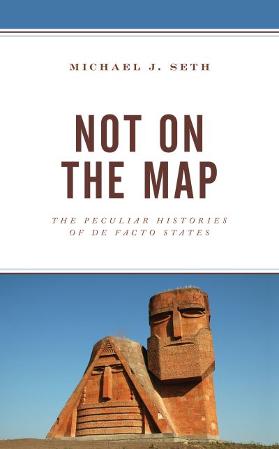 Cover for Michael J. Seth · Not on the Map: The Peculiar Histories of De Facto States (Paperback Book) (2023)