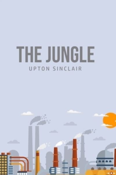 The Jungle - Upton Sinclair - Boeken - Public Publishing - 9781800606548 - 25 juni 2020