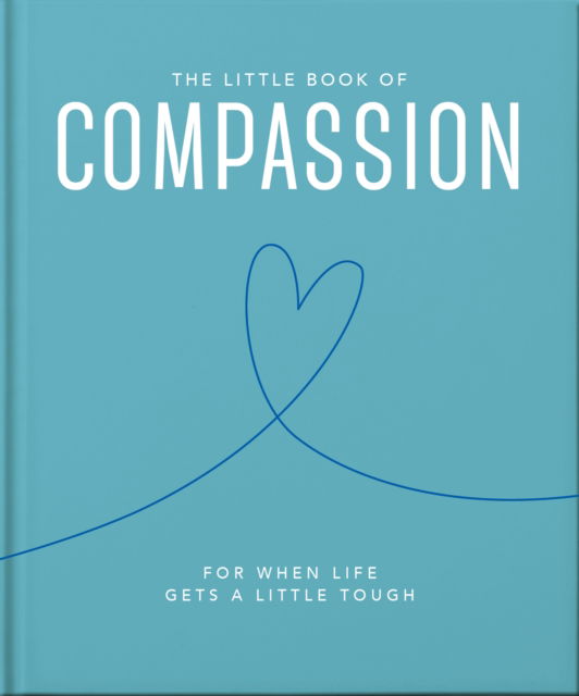 Cover for Orange Hippo! · The Little Book of Compassion: For when life gets a little tough (Hardcover Book) [Updated edition] (2023)