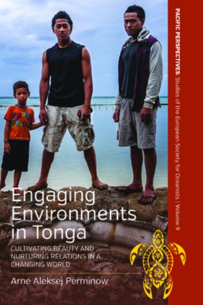 Cover for Arne Aleksej Perminow · Engaging Environments in Tonga: Cultivating Beauty and Nurturing Relations in a Changing World - Pacific Perspectives: Studies of the European Society for Oceanists (Hardcover Book) (2022)