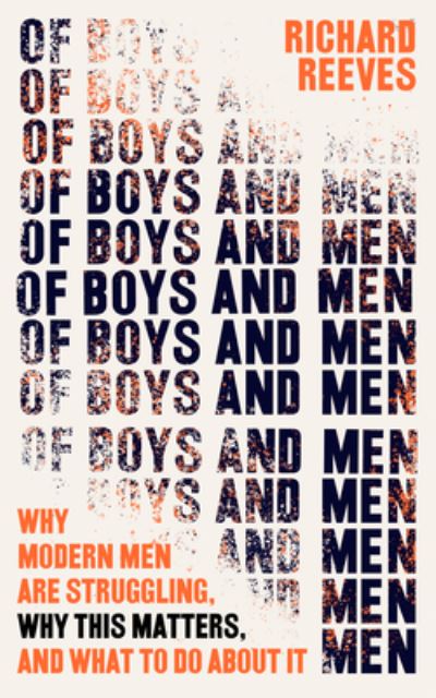 Cover for Richard V. Reeves · Of Boys and Men: Why the modern male is struggling, why it matters, and what to do about it (Hardcover Book) (2022)