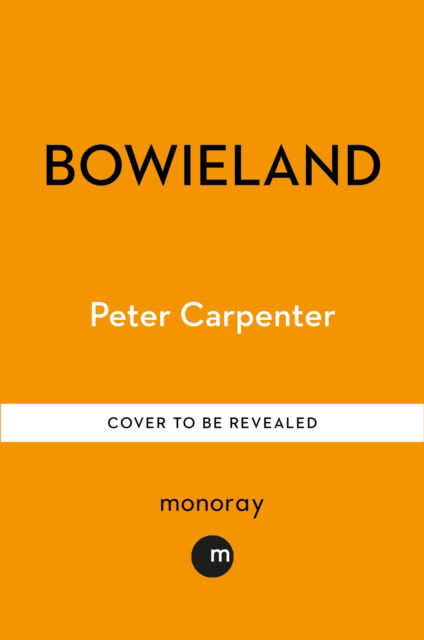 Cover for Peter Carpenter · BOWIELAND: Walking In The Footsteps Of David (Hardcover Book) (2025)