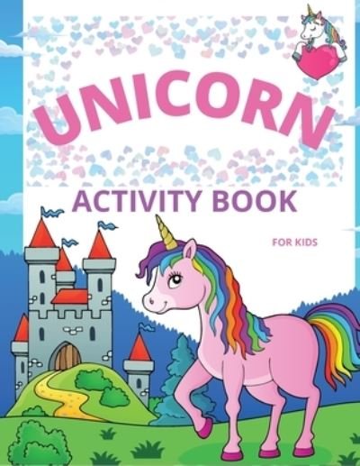 Cover for Russ West · Unicorn Activity Book for Kids: Amazing Coloring and Activity Book with Over 50 Fun Activities for Kids Ages 4-8/Fun and Educational Children's Workbook with Mazes, Dot to Dot, Tracing Letters and Unicorn Coloring Pages (Paperback Bog) (2021)