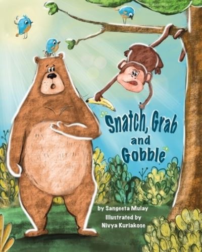 Cover for Sangeeta Mulay · Snatch, Grab and Gobble: A book about greed, friendship and the joy of sharing (Pocketbok) (2020)