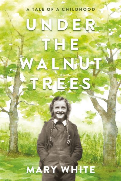 Cover for Mary White · Under the Walnut Trees: A Tale of a Childhood (Paperback Book) (2020)