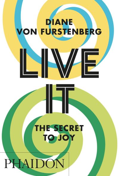 Cover for Diane von Furstenberg · Live It: The Secret to Joy (Paperback Book) (2023)