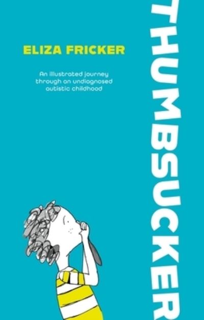 Cover for Eliza Fricker · Thumbsucker: An illustrated journey through an undiagnosed autistic childhood (Pocketbok) [Illustrated edition] (2023)