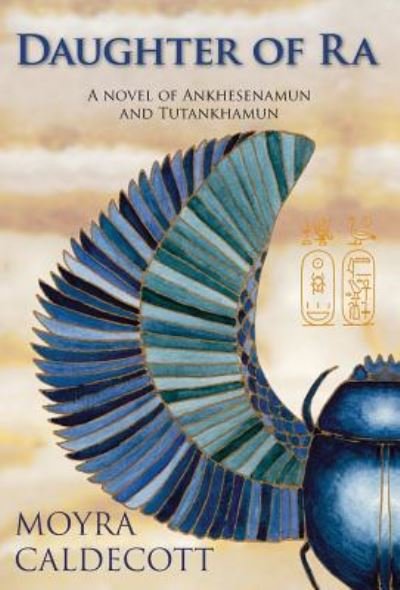 Cover for Moyra Caldecott · Daughter of Ra A novel of Ankhesenamun and Tutankhamun (Gebundenes Buch) (2018)
