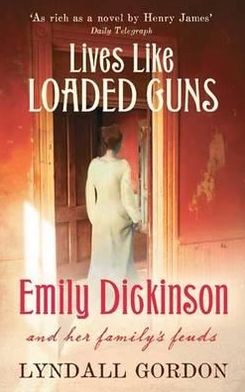 Cover for Lyndall Gordon · Lives Like Loaded Guns: Emily Dickinson and Her Family's Feuds (Paperback Book) (2011)