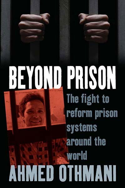 Cover for Ahmed Othmani Othmani · Beyond Prison: The Fight to Reform Prison Systems around the World - Human Rights in Context (Hardcover Book) (2008)
