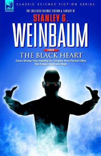 Cover for Stanley G Weinbaum · THE BLACK HEART - Classic Strange Tales Including: the Complete Novel The Dark Other, Plus Proteus Island and Others (Hardcover Book) (2006)