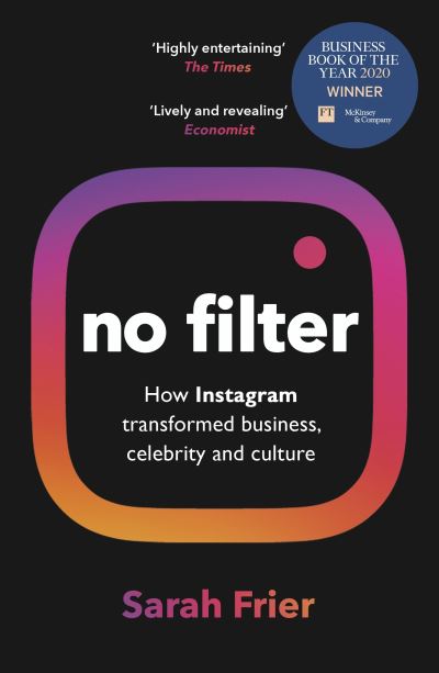 Cover for Sarah Frier · No Filter: The Inside Story of Instagram – Winner of the FT Business Book of the Year Award (Paperback Book) (2021)