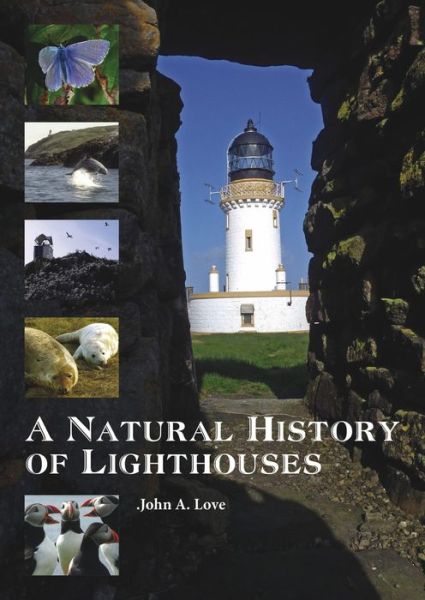 Cover for John A. Love · A Natural History of Lighthouses (Hardcover Book) (2016)