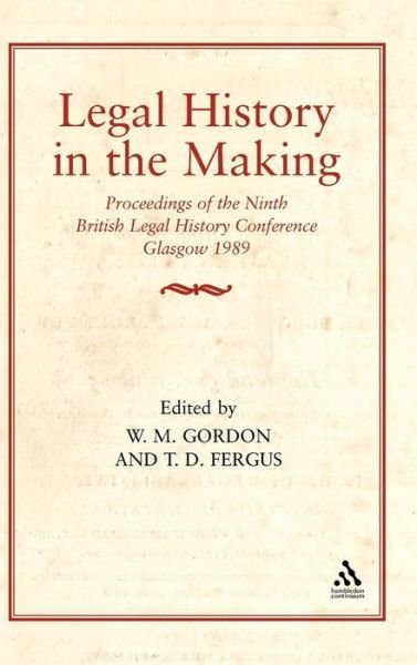 Cover for T D Fergus · Legal History in the Making: Proceedings of the Ninth British Legal History Conference (Hardcover bog) (2003)