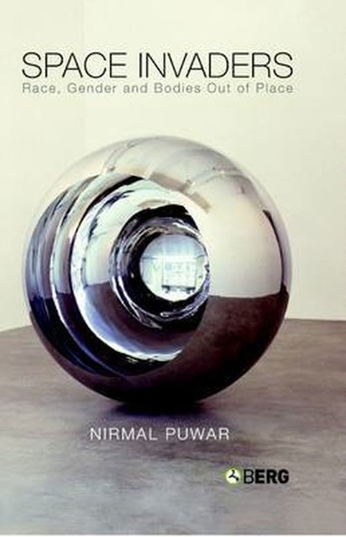 Cover for Nirmal Puwar · Space Invaders: Race, Gender and Bodies Out of Place (Hardcover Book) (2004)